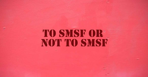 The Top 10 Things to Consider Before Setting Up an SMSF